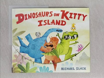 【書寶二手書T1／少年童書_Z69】Dinosaurs on Kitty Island_Slack, Michael
