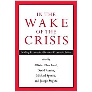 In the Wake of the Crisis: Leading Economists Reassess Economic Policy (Paperback)