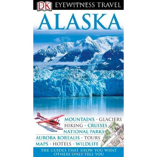 DK Eyewitness Travel Guide: Alaska