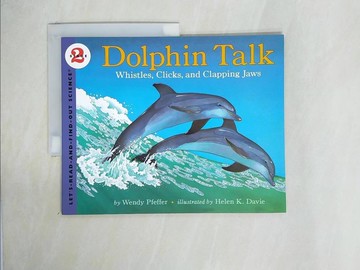 【書寶二手書T1／原文小說_ZI2】Dolphin Talk: Whistles, Clicks, and Clapping Jaws_Pfeffer, Wendy/ Davie, Helen K. (ILT)