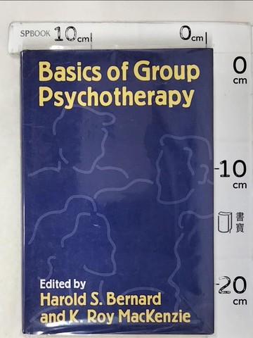 【書寶二手書T7／大學理工醫_KO3】Basics of Group Psychotherapy_Bernard, Harold S. (EDT)/ MacKenzie, K. Roy (EDT)/ Bernard, Harold S.