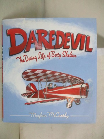 【書寶二手書T4／少年童書_QC4】Daredevil: The Daring Life of Betty Skelton_McCarthy, Meghan