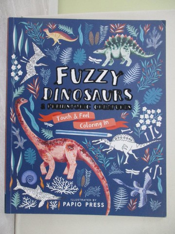 【書寶二手書T1／兒童文學_Y2U】Fuzzy Dinosaurs & Prehistoric Creatures_Quarton Publishing Plc. (COR)/ Papio Press (ILT)