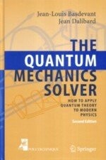 The Quantum Mechanics Solver How to Apply Quantum Theory to Modern Physics 2006 (2版) J.L.BASDEVANT  Springer