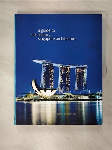【書寶二手書T4／建築_QZR】A Guide to 21st Century Singapore Architecture_Bingham-Hall, Patrick / Bingham-Hall, Patrick (EDT) / Bingham-Hall, Patrick (ILT