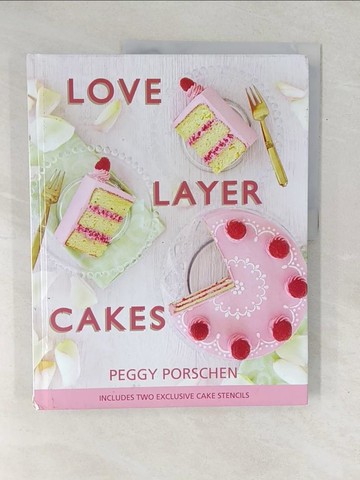 【書寶二手書T1／餐飲_YZ2】Love Layer Cakes : Over 30 Recipes and Decoration Ideas for Scrumptious Celebration Bakes [Hardcover]_Porschen, Peggy