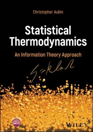 STATISTICAL THERMODYNAMICS: AN INFORMATION THEORY APPROACH (1版) AUBIN 2024 John Wiley