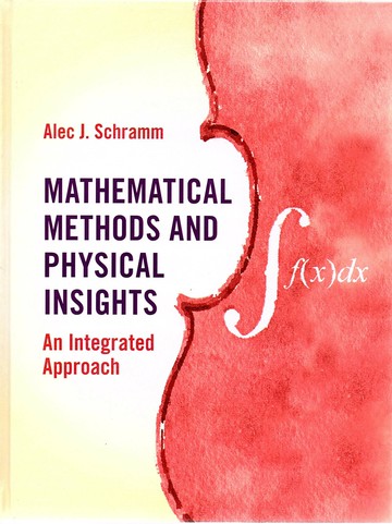 Mathematical Methods and Physical Insights: An Integrated Approach 1/e Schramm 2022 Cambridge