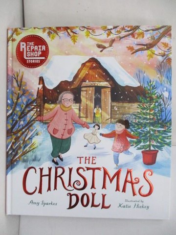 【書寶二手書T1／少年童書_UAT】The Repair Shop Stories: The Christmas Doll_Amy Sparkes; Katie Hickey