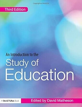 An Introduction to the Study of Education 3/e David Matheson 2008 Routledge
