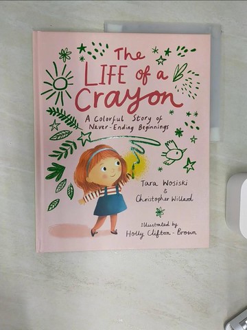 【書寶二手書T1／少年童書_SI4】The Life of a Crayon: A Colorful Story of Never-Ending Beginnings_Clifton-Brown, Holly
