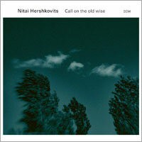 尼泰．赫舍科維茨：呼召老智者 Nitai Hershkovits: Call On The Old Wise (CD) 【ECM】