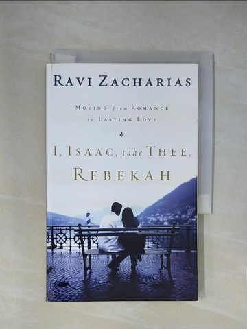 【書寶二手書T1／宗教_X8I】I, Isaac, Take Thee, Rebekah_Zacharias, Ravi K.