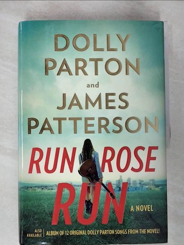 【書寶二手書T2／原文小說_SCT】Run, Rose, Run: A Novel: Patterson, James, Parton, Dolly_Patterson, James,Parton, Dolly