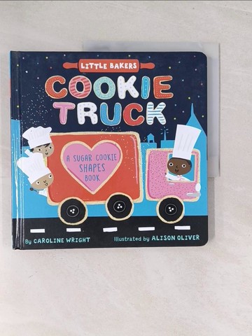 【書寶二手書T1／兒童文學_Y3D】Cookie Truck: A Sugar Cookie Shapes Book_Oliver, Alison