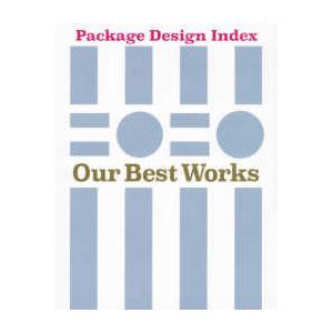 Ｐａｃｋａｇｅ　Ｄｅｓｉｇｎ　Ｉｎｄｅｘ　２０２０　Ｏｕｒ　Ｂｅｓｔ　Ｗｏｒｋｓ―日本のパッケージデザイン１８９０→２０２０