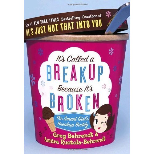 It's Called a Breakup Because It's Broken: The Smart Girl's Break