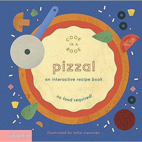 Pizza!: An Interactive Recipe Book (Cook In A Book)