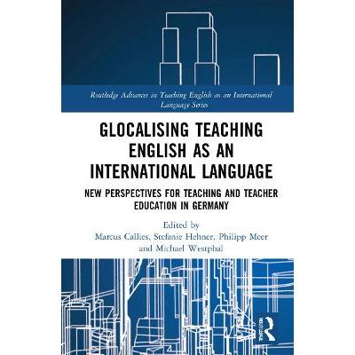 Glocalising Teaching English as an International Language: New Perspectives for Teaching and Teacher Education in Germany