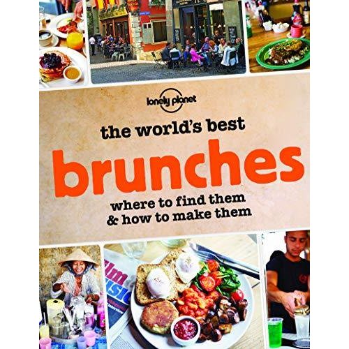 The World's Best Brunches: Where to Find Them and How to Make Them