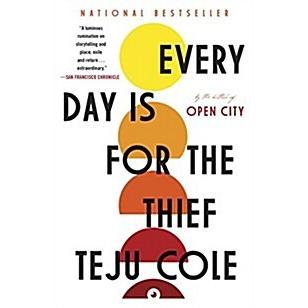 Every Day Is for the Thief: Fiction (Paperback)