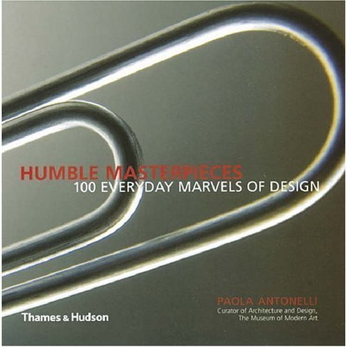 Humble Masterpieces: 100 Everyday Marvels of Design