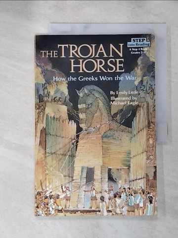 【書寶二手書T7／兒童文學_SA6】The Trojan Horse: How the Greeks Won the War（Step into Reading, Step 5）_Little, Emily/ Eagle, Michael (ILT)