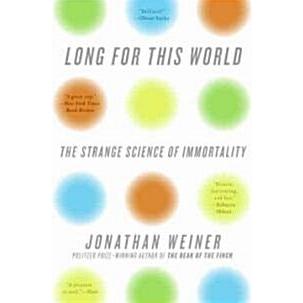 Long for This World: The Strange Science of Immortality (Paperback)