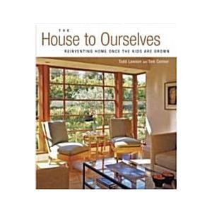 The House to Ourselves: Reinventing Home Once the Kids Are Grown (Paperback)