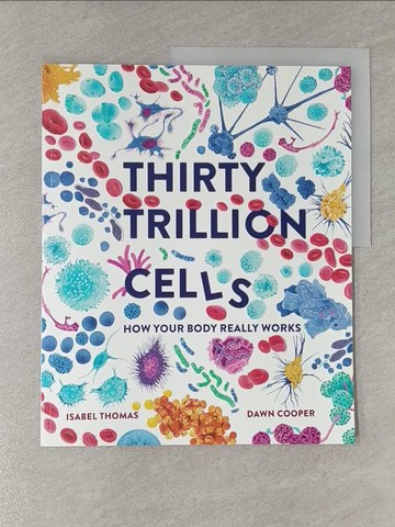 【書寶二手書T1／少年童書_YVP】Thirty Trillion Cells : How Your Body Really Works_Thomas, Isabel / Cooper, Dawn (ILT)
