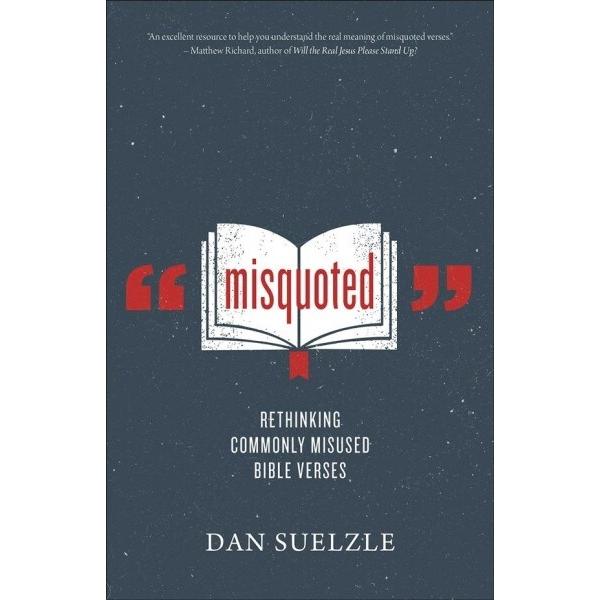 Misquoted: Rethinking Commonly Misused Bible Verses (Paperback)