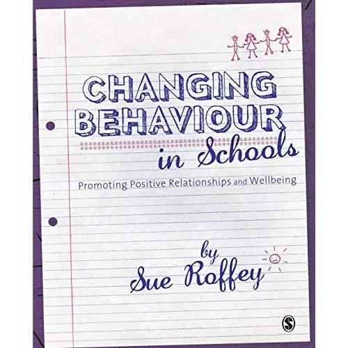 Changing Behaviour in Schools: Promoting Positive Relationships and Wellbeing