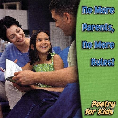 No More Parents  No More Rules! (Poetry for Kids)