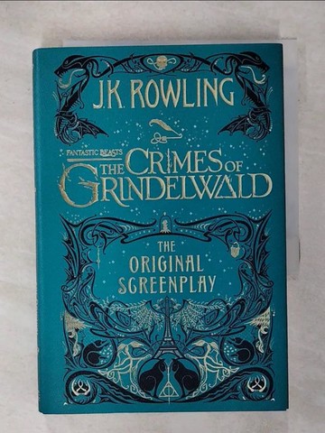 【書寶二手書T1／原文小說_IUV】Fantastic Beasts the Crimes of Grindelwald: The Original Screenplay_Rowling, J. K./ MinaLima (ILT)