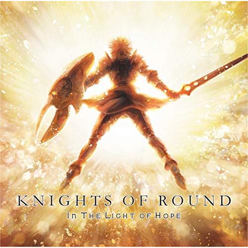 ナイツ・オブ・ラウンド KNIGHTS OF ROUND イン・ザ・ライト・オブ・ホープ IN THE LIGHT HOPE