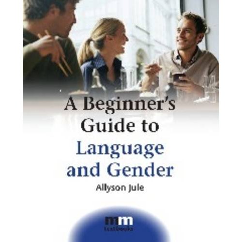 A Beginner's Guide To Language And Gender (MM Textbooks)