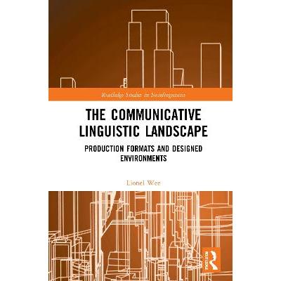 The Communicative Linguistic Landscape: Production Formats and Designed Environments