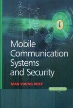 Mobile Communication Systems and Security 1/e Man Young Rhee 2009 John Wiley
