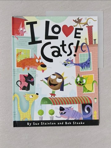 【書寶二手書T1／少年童書_Y8O】I Love Cats!_Stainton, Sue/ Staake, Bob (ILT)