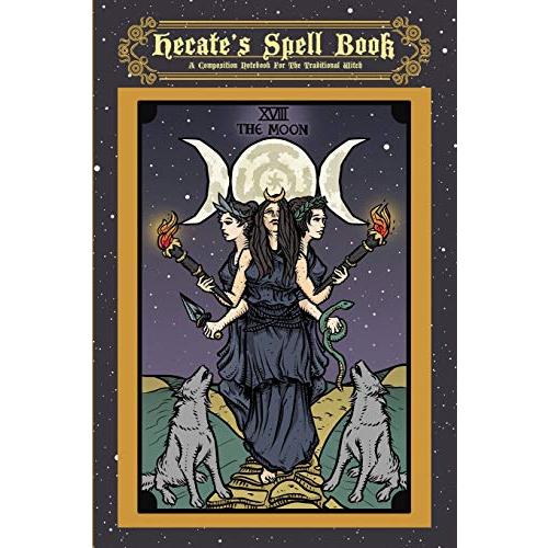 Hecate's Spell Book: A Composition Notebook For The Traditional Witch