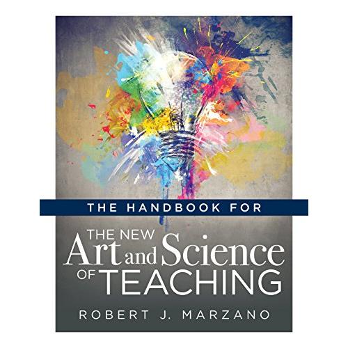 The Handbook for the New Art and Science of Teaching 