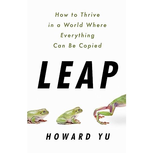 Leap: How to Thrive in a World Where Everything Can Be Copied