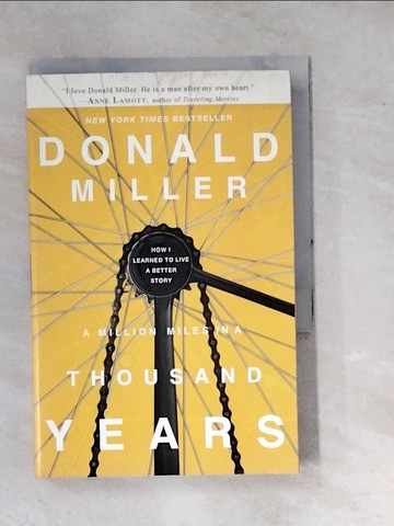 【書寶二手書T7／心靈成長_WPS】A Million Miles in a Thousand Years: How I Learned to Live a Better Story_Miller, Donald