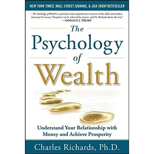 The Psychology of Wealth: Understand Your Relationship with Money and Achieve Prosperity