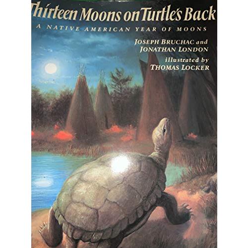 thirteen moons on turtle's back: a native american year of moons