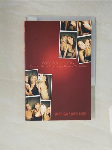 【書寶二手書T3／心理_V5R】Same Sex in the City: So Your Prince Charming Is Really a Cinderella_Levin, Lauren/ Blitzer, Lauren