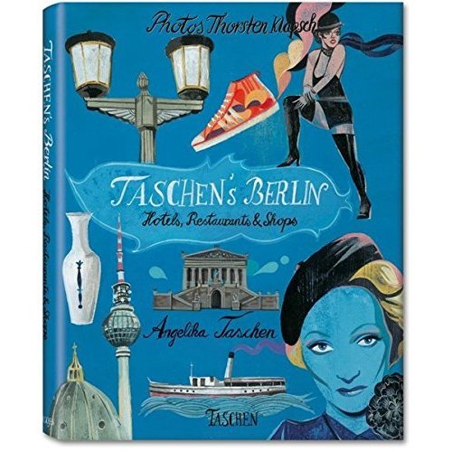 Taschen's Berlin: Hotels  Restaurants  Shops