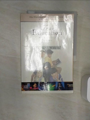 【書寶二手書T7／原文書_R5C】True Education : Adaptation of Education by Ellen G. White [Paperback]_White, Ellen Gould Harmon