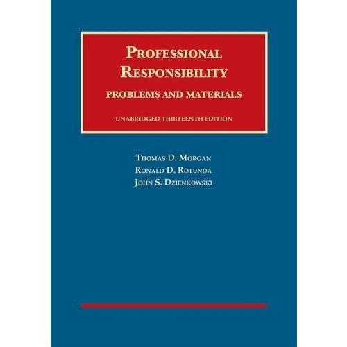 Professional Responsibility, Problems and Materials, Unabridged (American C