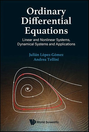 Ordinary Differential Equations: Linear and Nonlinear Systems, Dynamical Systems and Applications (1版) Lopez-Gomez, Julian,Tellini, Andrea 2025 World Scientific (WS)